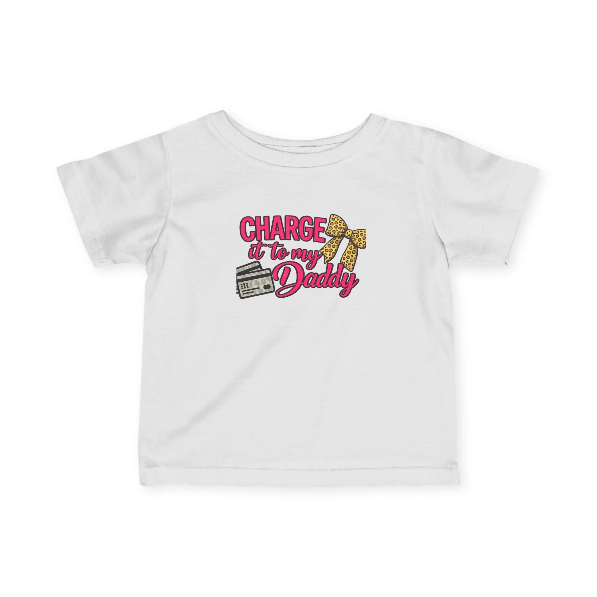 Infant Tee — “Charge it to My Daddy” Cute Baby Graphic Shirt
