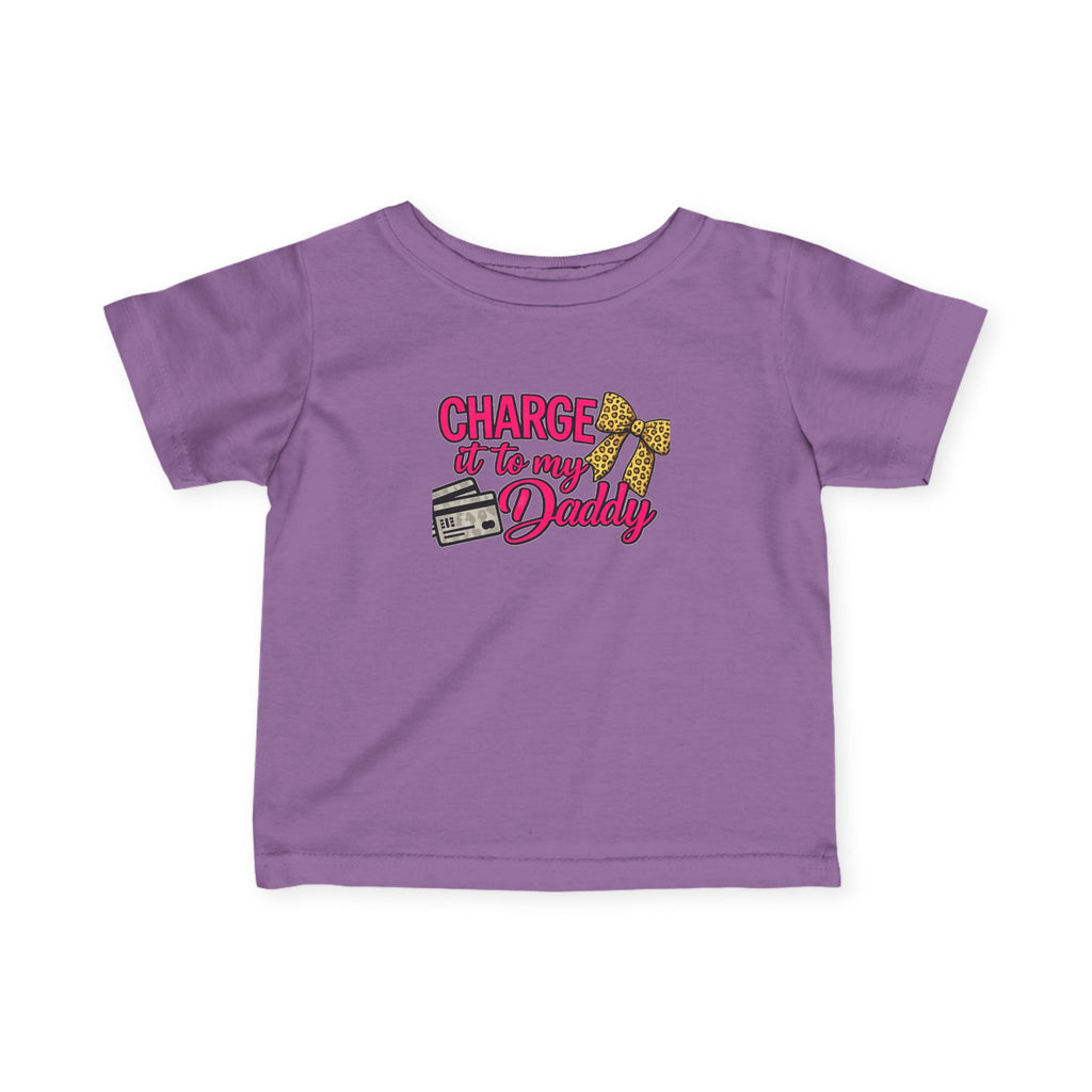 Infant Tee — “Charge it to My Daddy” Cute Baby Graphic Shirt